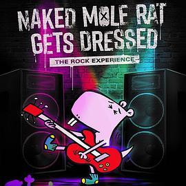 NakedMoleRatGetsDressed:TheUndergroundRockExperience